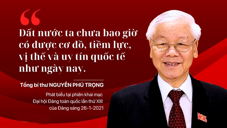 Đất nước ta chưa bao giờ có được cơ đồ, tiềm lực, vị thế và uy tín quốc tế như ngày nay”